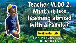 VLOG  Teaching abroad with a family l San Pedro Sula Honduras 2024 l Day in our life