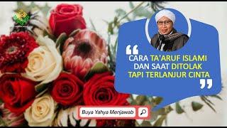 Cara Ta'aruf Islami dan Saat Ditolak tapi Terlanjur Cinta - Buya Yahya Menjawab