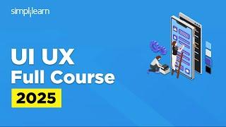 UI UX Full Course 2025 | UI UX Design Tutorial | UI UX Design Course | UI UX Design | Simplilearn