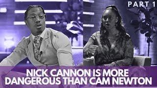 What You Missed! Nick Cannon Is More Dangerous Than Cam Newton | Dr Cheyenne Bryant