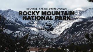 Denver7+ Special Presentation: Rocky Mountain National Park