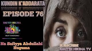 KUNDIN K'ADDARATA EPISODE 76 HAUSA NOVEL NA SAFIYYA HUGUMA makirci asiri kishi hassada  da soyayya