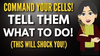 COMMAND YOUR CELLS! Tell Them What To Do! (THIS WILL SHOCK YOU!) -- Abraham Hicks