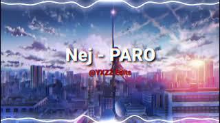 Nej - PARO  ( Sped up + Reverb ) Full