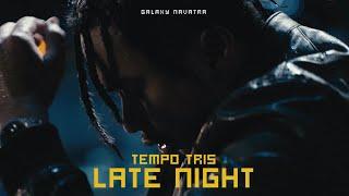 TEMPO TRIS - LATE NIGHT (OFFICIAL MUSIC VIDEO)