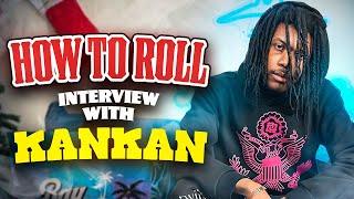 How To Roll Interview With KanKan