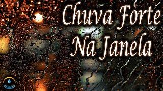 Som De Chuva Forte Na Janela (Dormir e Relaxar)