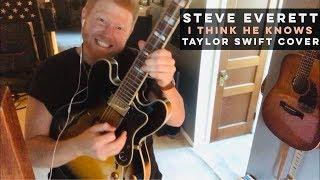 Steve Everett "I Think He Knows" (Taylor Swift Cover)