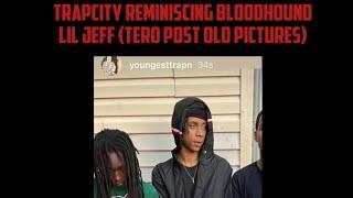 TrapCity Reminiscing BloodHound Lil Jeff (Tero Post Old Pictures)