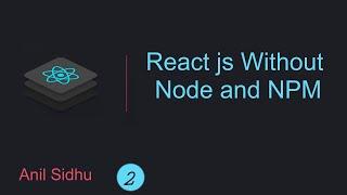 react tutorial for beginners  #2 React js without NPM | React CDN