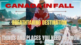 Canada in Fall is STUNNING! Best Destinations & Travel Tips! 