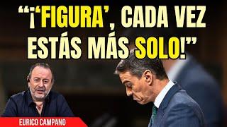 EURICO CAMPANO se CACHONDEA de SÁNCHEZ por ACUMULAR derrotas: “¡Estás solo!”