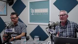 Bridge Bible Talk // Episode 909