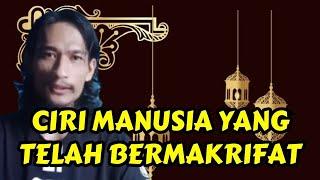 CIRI MANUSIA YANG TELAH BERMAKRIFAT || MAKRIFAT LOVERS