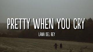 Pretty When You Cry | Lana Del Rey | Lyrics