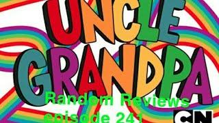 Random Reviews episode 241 Uncle Grandpa (2013-2017)