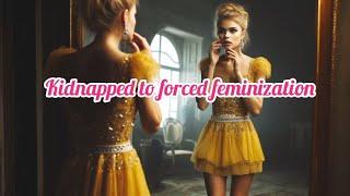 Kidnapped to forced feminization: From Night Out to New Beginnings  | Crossdressing | sissy | mtf