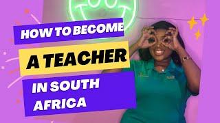 How to become a teacher in South Africa.