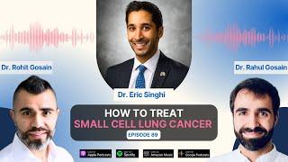 How to Treat Small Cell Lung Cancer using Treatment Algorithm with Dr. Eric Singhi