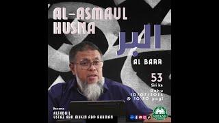 AL-ASMAUL HUSNA (AL BARR) SIRI KE-53 ‼️ . 10 Jul 2024 (Rabu) 10:30 Pagi