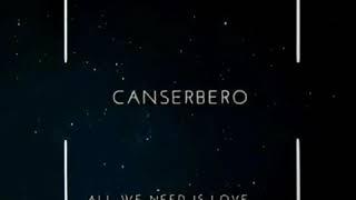 El canserbero [All We Need Is Love]
