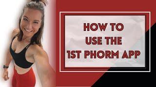 How To Use The 1st Phorm App