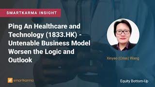 Ping An Healthcare and Technology (1833.HK) - Untenable Business Model Worsen the Logic and Outlook