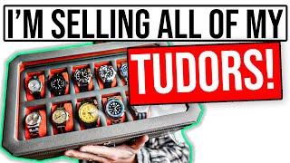 Why I'm Selling my Tudor Watches! My Collection