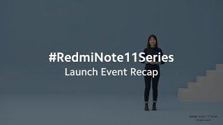 Redmi Note 11 Series Global Launch 10-min Recap