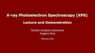 X-ray Photoelectron Spectroscopy (XPS) - Lecture and Demonstration
