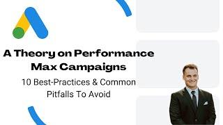 A Working Theory On Performance Max Campaigns | 10 Best Practices