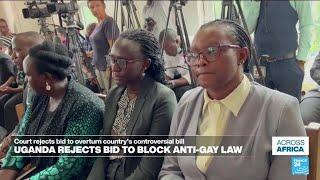 Uganda's anti-gay law stands after top court rejects bid to block it | Across Africa • FRANCE 24