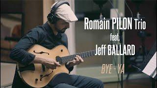 Romain Pilon Trio Feat. Jeff Ballard : "Bye-Ya" (T.Monk)