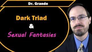 Dark Triad and Sexual Fantasies | Narcissism, Psychopathy, Machiavellianism