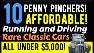 THESE ARE CHEAP! TEN CLASSIC CARS RUNNING AND DRIVING PROJECT CARS THAT ARE $5,000 AND UNDER!  WOW!