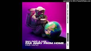 Sam Feldt & VIZE - Far Away From Home (Extended Mix) (feat. Leony)