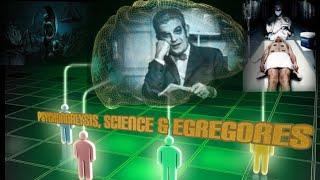 Psychoanalysis, Science and Egregores