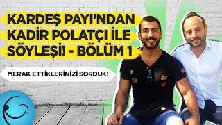 Kadir Polatçı ile Söyleşi - Bölüm 1