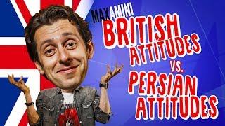 British Attitudes vs. Persian Attitudes - Max Amini