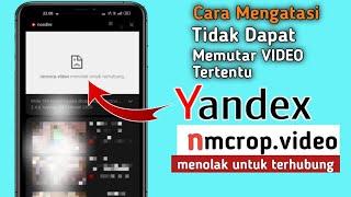 Tips Mengatasi Yandex Muncul nmcorp.video menolak untuk terhubung "Tidak Bisa Memutar Video