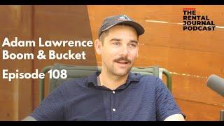 Adam Lawrence: Boom & Bucket | The Rental Journal Podcast