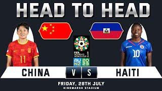 CHINA vs HAITI  | WOMEN WORLD CUP | Head to Head Stats | FIFA WOMEN'S WORLD CUP 2023