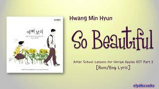 Hwang Min Hyun – So Beautiful After School Lessons for Unripe Apples OST [Color_Coded_Rom|Eng Lyric]