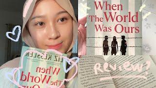 When The World Was Ours - (Book Review) By Dania Qistina