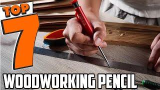 7 Essential Best Pencils for Precision Woodworking