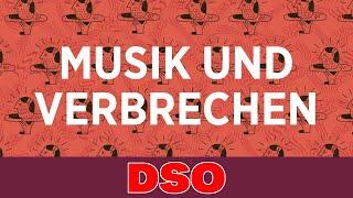 Musik und Verbrechen | Zeit Verbrechen & DSO Berlin