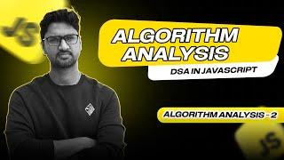 Algorithm Analysis - 2  | DSA in Javascript | Vishwa Mohan