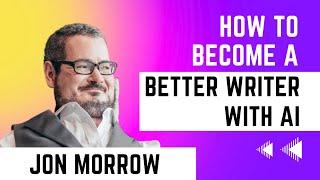 How to Become a Better Writer with AI | SmartBlogger's Jon Morrow