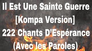 Il Est Une Sainte Guerre [Version Kompa]-222 Chants D’Espérance Francais. Haitian Gospel Music.