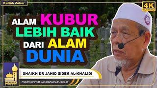 Kehidupan Di Alam Barzakh Lebih Baik Daripada Kehidupan Di Dunia - Shaikh Dr Jahid Sidek Al-Khalidi